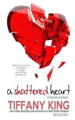 A Shattered Heart by Tiffany King