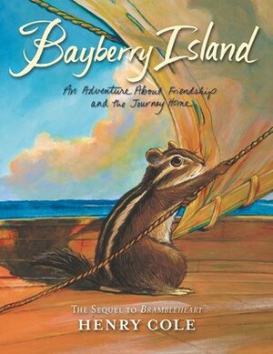Bayberry Island: An Adventure About Friendship and the Journey Home by Henry Cole
