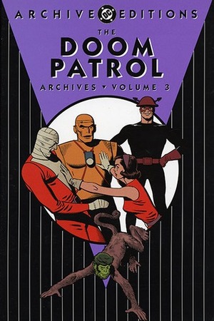 The Doom Patrol Archives, Vol. 3 by Bruno Premiani, Arnold Drake, Bob Brown