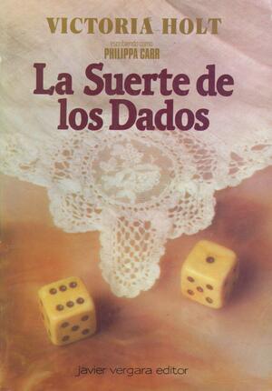 La Suerte de Los Dados by Philippa Carr