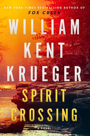 Spirit Crossing by William Kent Krueger