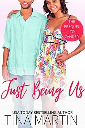 Just Being Us: The Prequel to Zander: Zander and Alyssa by Tina Martin