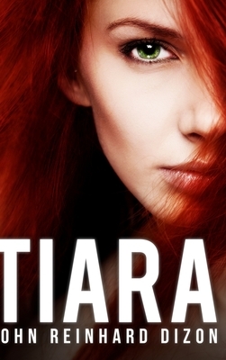 Tiara: Large Print Hardcover Edition by John Reinhard Dizon