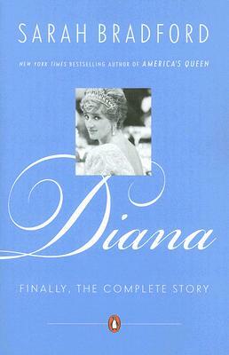 Diana: Finally, the Complete Story by Sarah Bradford