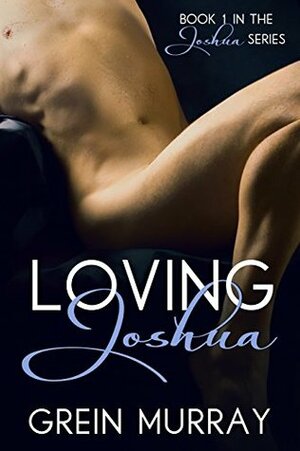 Loving Joshua by Grein Murray