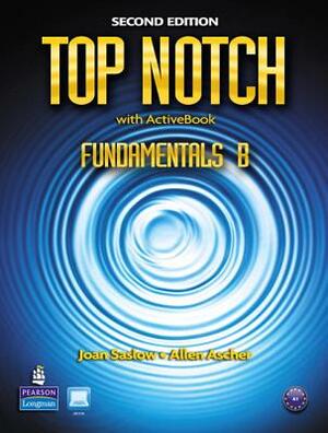 Top Notch Fundamentals B Split: Student Book with Activebook and Workbook by Joan Saslow, Allen Ascher