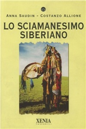 Lo sciamanesimo siberiano by Anna Saudin, Costanzo Allioni