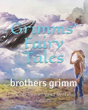 Grimms' Fairy Tales: brothers grimm by Jacob Grimm