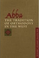 Abba: The Tradition of Orthodoxy in the West: Festschrift for Bishop Kallistos (Ware) of Diokleia by Cameron E. Burns, John Behr