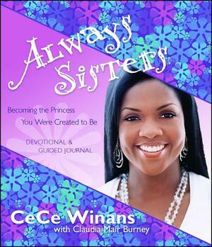 Always Sisters: Becoming the Princess You Were Created to Be by Cece Winans