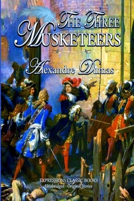 The Three Musketeers by Unabridged -. Original Story, Alexandre Dumas