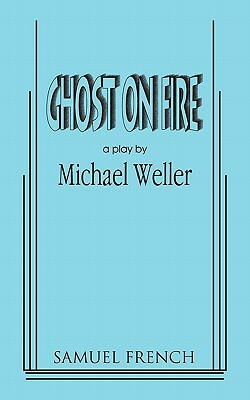 Ghost on Fire by Michael Weller