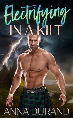 Electrifying in a Kilt by Anna Durand, Anna Durand