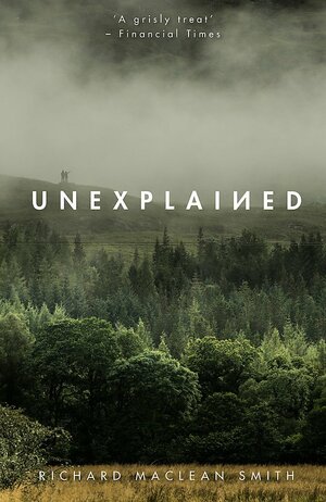 Unexplained: Supernatural Stories for Uncertain Times by Richard MacLean Smith