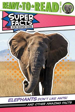 Elephants Don't Like Ants!: And Other Amazing Facts by Lee Cosgrove, Thea Feldman