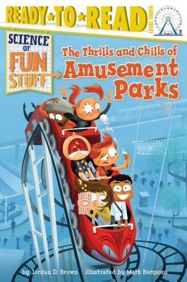 The Thrills and Chills of Amusement Parks by Jordan D. Brown