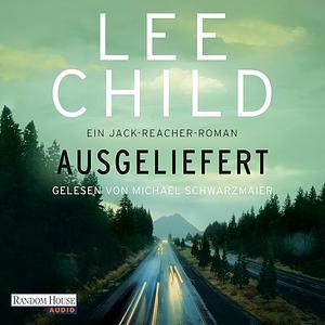 Ausgeliefert by Lee Child