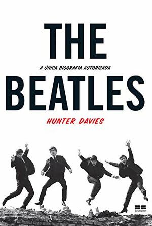The Beatles: A única biografia autorizada by Hunter Davies