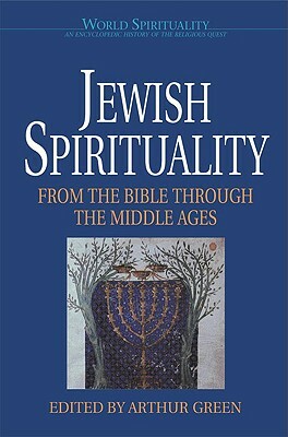Jewish Spirituality: From the Bible Through the Middle Ages by 