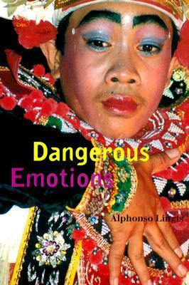 Dangerous Emotions by Alphonso Lingis