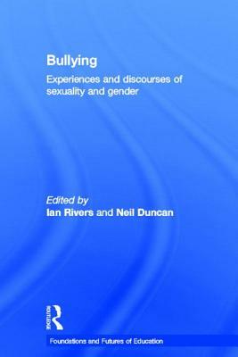Bullying: Experiences and Discourses of Sexuality and Gender by 