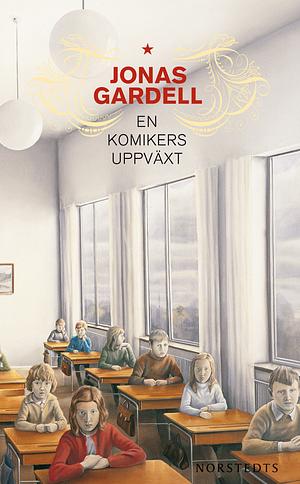 En komikers uppväxt by Jonas Gardell