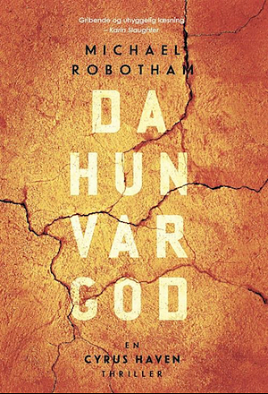 Da hun var god by Michael Robotham