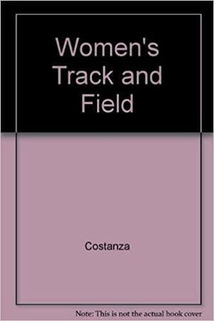 Women's Track and Field by Betty Costanza, Alfred Glossbrenner