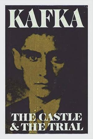 The Castle and The Trial by Willa Muir, Edwin Muir, Franz Kafka