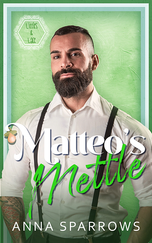 Matteo's Mettle by Anna Sparrows
