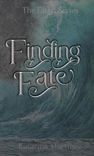 Finding Fate by Katarina Martinez