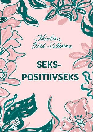 Sekspositiivseks by Kristina Birk-Vellemaa