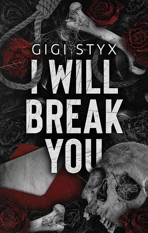 I Will Break You by Gigi Styx