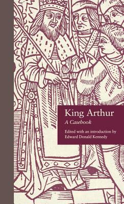 King Arthur: A Casebook by 