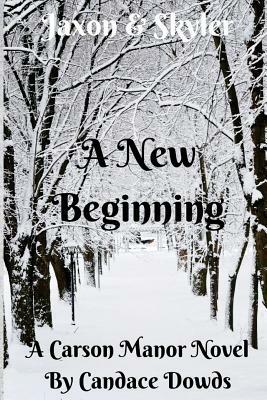 Carson Manor A New Beginning: A New Beginning by Candace Dowds