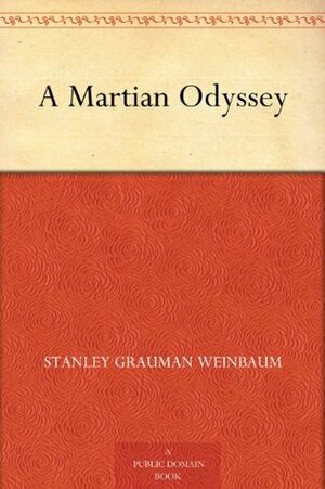 A Martian Odyssey by Stanley G. Weinbaum