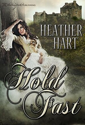 Hold Fast by Heather Hart