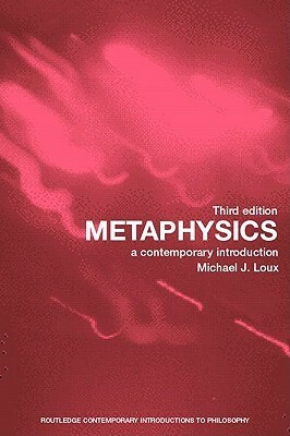 Metaphysics: A Contemporary Introduction by Michael J. Loux
