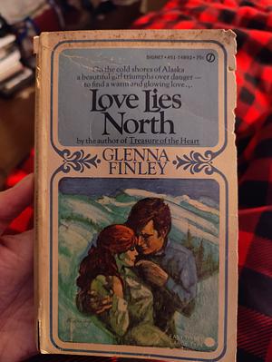 Love Lies North by Glenna Finley