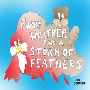 Furry Weather and a Storm of Feathers by Scott Schafer