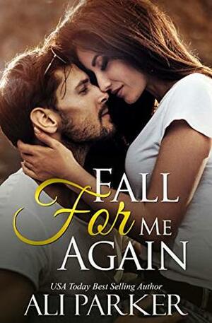 Fall For Me Again by Ali Parker