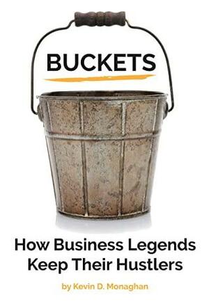 Buckets: How Business Legends Keep Their Hustlers by Marie Tang, Kevin Monaghan