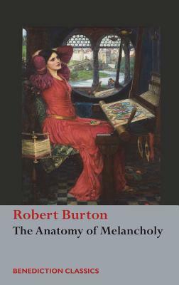 The Anatomy of Melancholy: (Unabridged) by Robert Burton