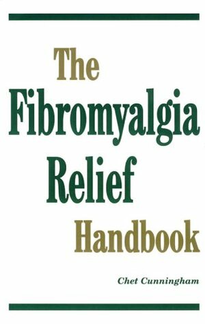 The Fibromyalgia Relief Handbook by Chet Cunningham