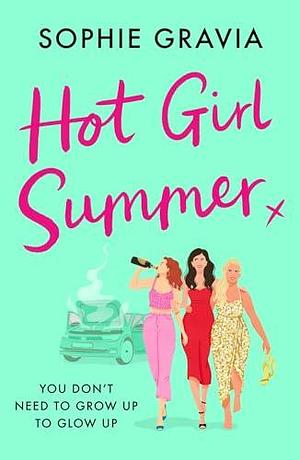 Hot Girl Summer: The laugh-out-loud holiday read for 2024! by Sophie Gravia, Sophie Gravia