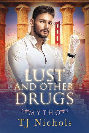 Lust and Other Drugs by TJ Nichols