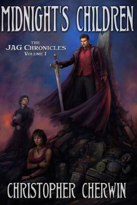 Midnight's Children: The Jag Chronicles by Christopher Cherwin