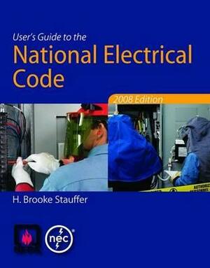 User's Guide to the National Electrical Code? 2008 Edition by National Fire Protection Association, H. Brooke Stauffer