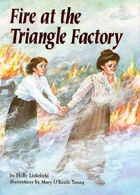 Fire at the Triangle Factory by Holly Littlefield, Mary O'Keefe Young