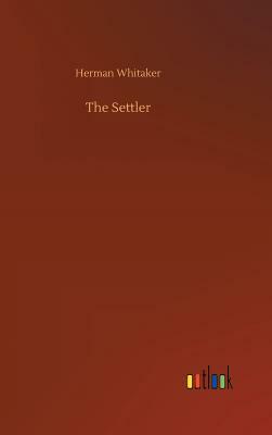 The Settler by Herman Whitaker